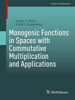 cover image of Monogenic Functions in Spaces with Commutative Multiplication and Applications